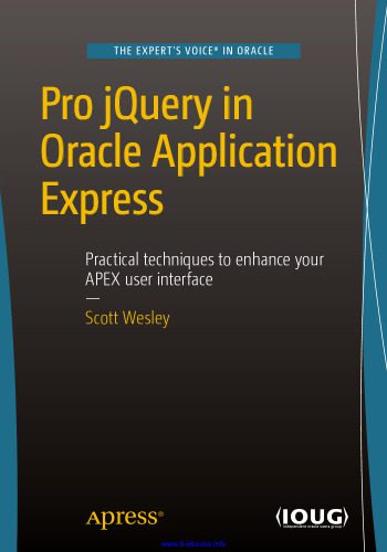 خرید و دانلود نسخه کامل کتاب Pro jQuery in Oracle Application Express: Practical techniques to enhance your APEX user in