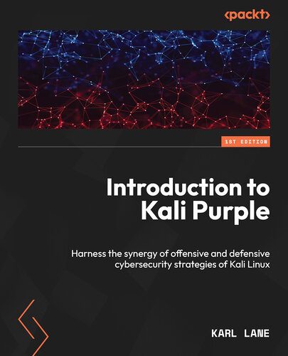 خرید و دانلود نسخه کامل کتاب Introduction to Kali Purple: Harness the synergy of offensive and defensive cybersecurity s