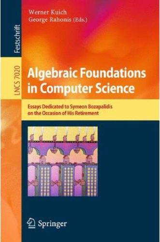 خرید و دانلود نسخه کامل کتاب Algebraic Foundations in Computer Science: Essays Dedicated to Symeon Bozapalidis on the Oc