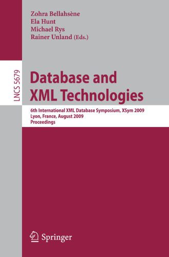 خرید و دانلود نسخه کامل کتاب Database and XML Technologies: 6th International XML Database Symposium  XSym 2009  Lyon  F
