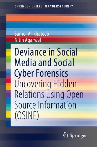 خرید و دانلود نسخه کامل کتاب Deviance in Social Media and Social Cyber Forensics: Uncovering Hidden Relations Using Open
