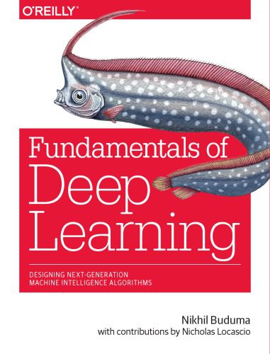 خرید و دانلود نسخه کامل کتاب Fundamentals of deep learning: designing next-generation machine intelligence algorithms فا