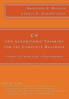 خرید و دانلود نسخه کامل کتاب C# and Algorithmic Thinking for the Complete Beginner: Learn to Think Like a Programmer فای