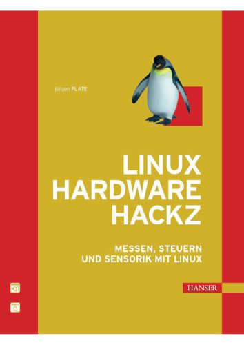 خرید و دانلود نسخه کامل کتاب Linux Hardware Hackz. Messen  Steuern und Sensorik mit Linux فایل مجازی و دانلودی