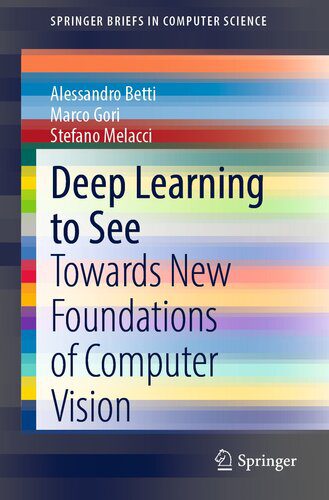 خرید و دانلود نسخه کامل کتاب Deep Learning to See: Towards New Foundations of Computer Vision فایل مجازی و دانلودی