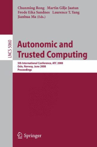 خرید و دانلود نسخه کامل کتاب Autonomic and Trusted Computing: 5th International Conference  ATC 2008  Oslo  Norway  June