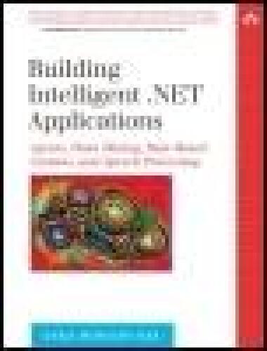 خرید و دانلود نسخه کامل کتاب Building Intelligent .NET Applications: Agents  Data Mining  Rule-Based Systems  and Speech