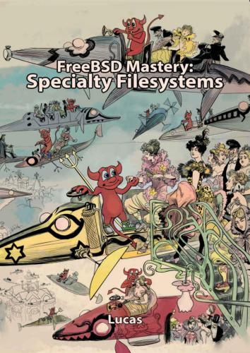 خرید و دانلود نسخه کامل کتاب FreeBSD Mastery: Specialty Filesystems (IT Mastery Book 8) فایل مجازی و دانلودی