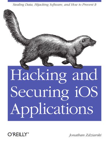 خرید و دانلود نسخه کامل کتاب Hacking and Securing IOS Applications: Stealing Data  Hijacking Software  and How to Preven