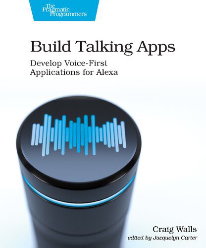 خرید و دانلود نسخه کامل کتاب Build Talking Apps for Alexa: Creating Voice-First  Hands-Free User Experiences فایل مجازی