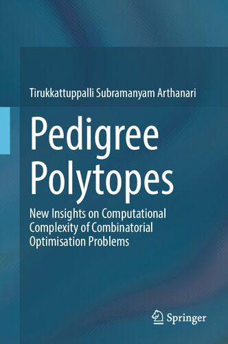 خرید و دانلود نسخه کامل کتاب Pedigree Polytopes: New Insights on Computational Complexity of Combinatorial Optimisation