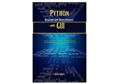خرید و دانلود نسخه کامل کتاب Python Desktop App Development with GUI: GUI Development Made Easy with Python! فایل مجازی