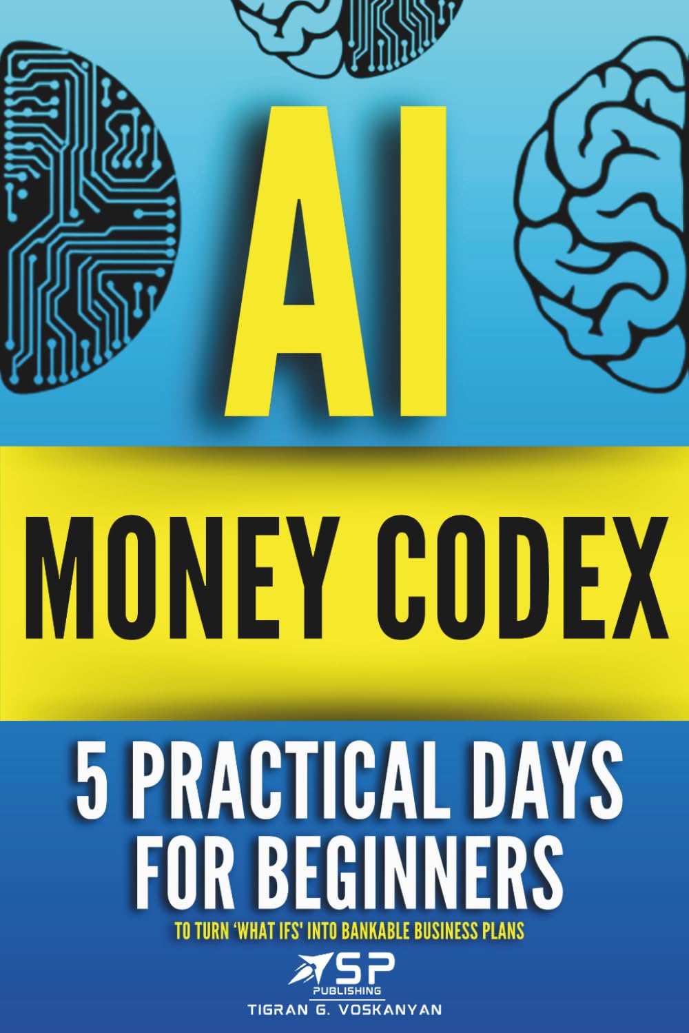 خرید و دانلود نسخه کامل کتاب AI MONEY CODEX: 5 Practical Days For Beginners To Turn  What Ifs  Into Bankable Business Pl