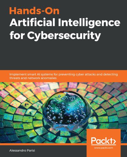 خرید و دانلود نسخه کامل کتاب Hands-On Artificial Intelligence for Cybersecurity: Implement smart AI systems for preventi