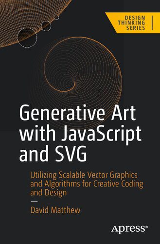خرید و دانلود نسخه کامل کتاب Generative Art with JavaScript and SVG: Utilizing Scalable Vector Graphics and Algorithms f