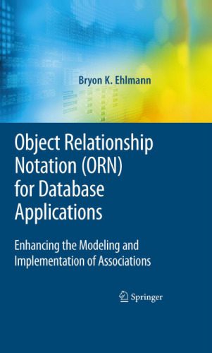 خرید و دانلود نسخه کامل کتاب Object Relationship Notation (ORN) for Database Applications: Enhancing the Modeling and Im