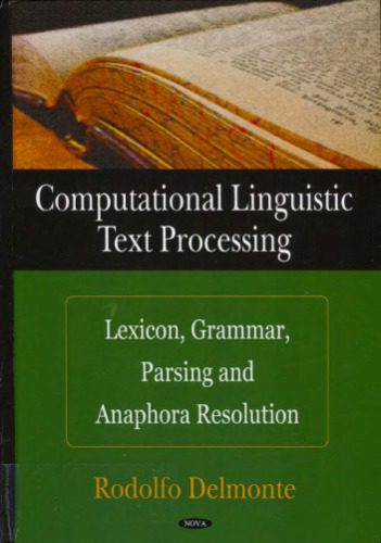 خرید و دانلود نسخه کامل کتاب Computational linguistic text processing: lexicon  grammar  parsing  and anaphora resolutio