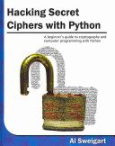 خرید و دانلود نسخه کامل کتاب Hacking Secret Ciphers with Python: A Beginner s Guide to Cryptography and Computer Program