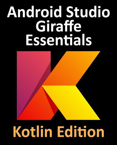 خرید و دانلود نسخه کامل کتاب Android Studio Giraffe Essentials – Kotlin Edition: Developing Android Apps Using Android S
