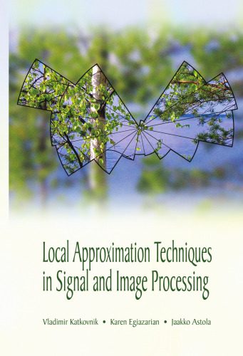 خرید و دانلود نسخه کامل کتاب Local Approximation Techniques in Signal and Image Processing فایل مجازی و دانلودی