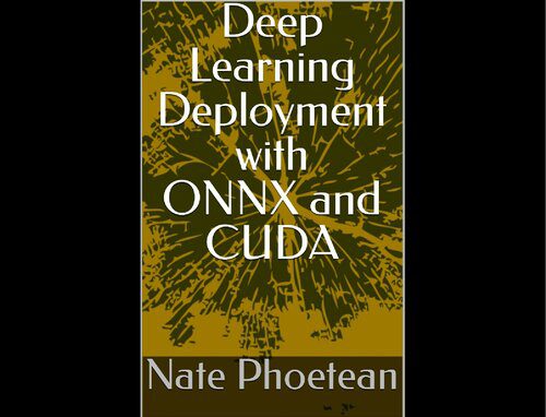خرید و دانلود نسخه کامل کتاب Deep Learning Deployment with ONNX and CUDA فایل مجازی و دانلودی