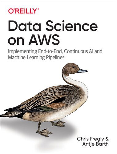 خرید و دانلود نسخه کامل کتاب Data Science on AWS: Implementing End-to-End  Continuous AI and Machine Learning Pipelines