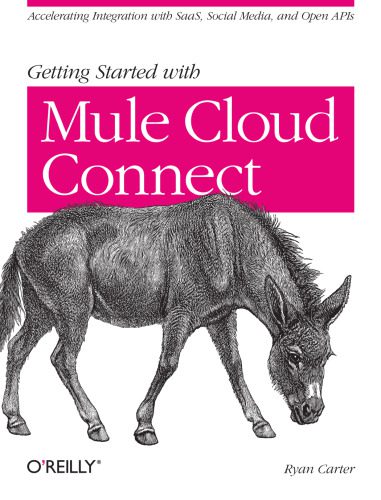 خرید و دانلود نسخه کامل کتاب Getting Started with Mule Cloud Connect: Accelerating Integration with SaaS  Social Media