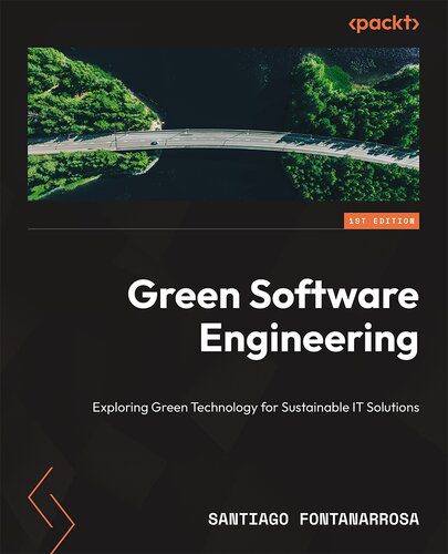 خرید و دانلود نسخه کامل کتاب Green Software Engineering: Exploring Green Technology for Sustainable IT Solutions  1st Ed