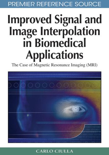 خرید و دانلود نسخه کامل کتاب Improved signal and image interpolation in biomedical applications: (MRI) فایل مجازی و دانل