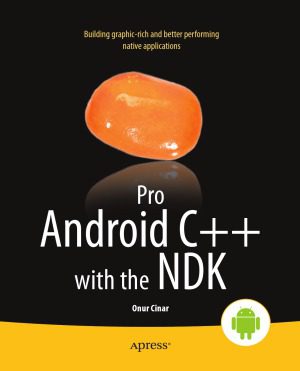 خرید و دانلود نسخه کامل کتاب Pro Android C++ with the NDK فایل مجازی و دانلودی