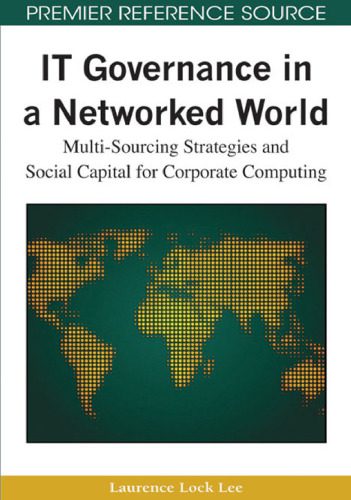 خرید و دانلود نسخه کامل کتاب IT Governance in a Networked World: Multi-Sourcing Strategies and Social Capital for Corpor