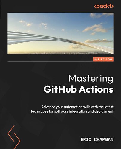 خرید و دانلود نسخه کامل کتاب Mastering GitHub Actions: Advance your automation skills with the latest techniques for sof