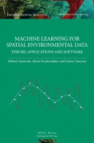خرید و دانلود نسخه کامل کتاب Machine Learning for Spatial Environmental Data. Theory  Applications and Software فایل مجا