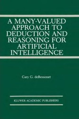 خرید و دانلود نسخه کامل کتاب A Many-Valued Approach to Deduction and Reasoning for Artificial Intelligence فایل مجازی و