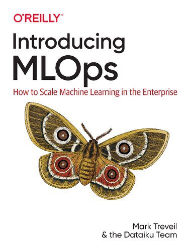خرید و دانلود نسخه کامل کتاب Introducing MLOps: How to Scale Machine Learning in the Enterprise فایل مجازی و دانلودی