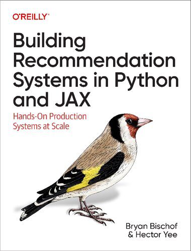 خرید و دانلود نسخه کامل کتاب Building Recommendation Systems in Python and JAX: Hands-On Production Systems at Scale فای