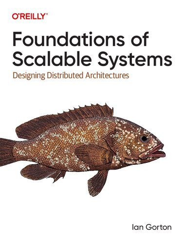 خرید و دانلود نسخه کامل کتاب Foundations of Scalable Systems: Designing Distributed Architectures فایل مجازی و دانلودی