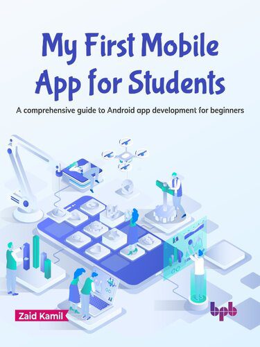 خرید و دانلود نسخه کامل کتاب My First Mobile App for Students : A comprehensive guide to Android app development for beg