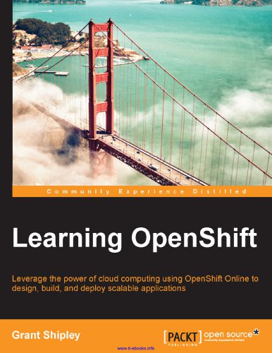 خرید و دانلود نسخه کامل کتاب Learning OpenShift: Leverage the power of cloud computing using OpenShift Online to design