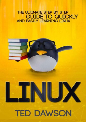 خرید و دانلود نسخه کامل کتاب Linux: The Ultimate Step by Step Guide to Quickly and Easily Learning Linux فایل مجازی و دا
