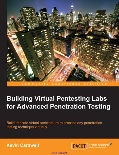 خرید و دانلود نسخه کامل کتاب Building Virtual Pentesting Labs for Advanced Penetration Testing: Build intricate virtual