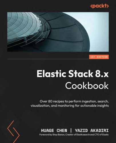 خرید و دانلود نسخه کامل کتاب Elastic Stack 8.x Cookbook فایل مجازی و دانلودی