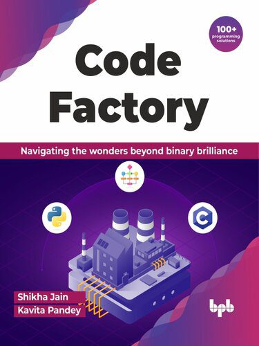 خرید و دانلود نسخه کامل کتاب Code Factory: Navigating the wonders beyond binary brilliance with 100+ programming solutio