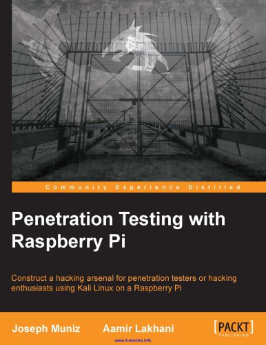 خرید و دانلود نسخه کامل کتاب Penetration Testing with Raspberry Pi: Construct a hacking arsenal for penetration testers