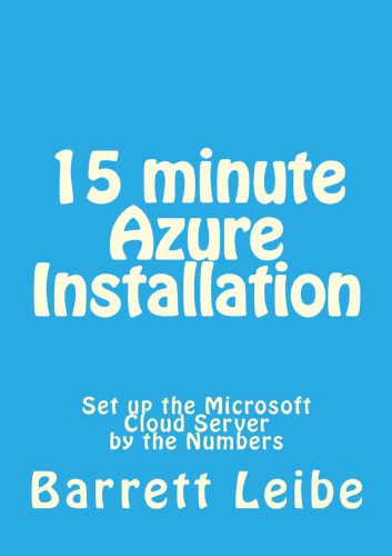 خرید و دانلود نسخه کامل کتاب 15 minute Azure Installation: Set up the Microsoft Cloud Server by the Numbers فایل مجازی