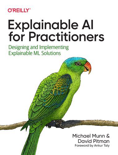 خرید و دانلود نسخه کامل کتاب Explainable AI for Practitioners: Designing and Implementing Explainable ML Solutions فایل