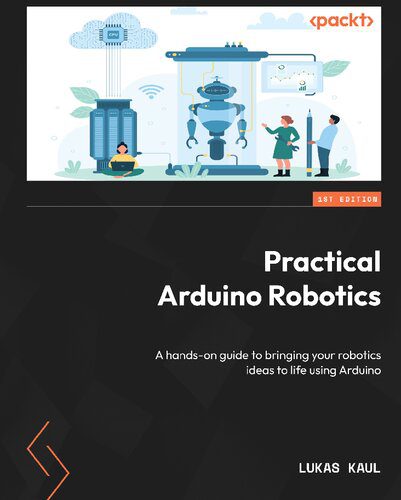 خرید و دانلود نسخه کامل کتاب Practical Arduino Robotics: A hands-on guide to bringing your robotics ideas to life using