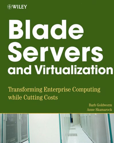 خرید و دانلود نسخه کامل کتاب Blade Servers and Virtualization: Transforming Enterprise Computing While Cutting Costs فای