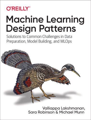 خرید و دانلود نسخه کامل کتاب Machine Learning Design Patterns: Solutions to Common Challenges in Data Preparation  Model