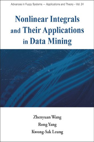 خرید و دانلود نسخه کامل کتاب Nonlinear Integrals And Their Applications In Data Mining (Advances in Fuzzy Systems-Applic